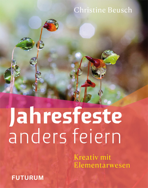 Jahresfeste anders feiern - Beusch Christine