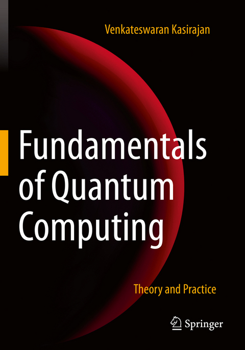 Fundamentals of Quantum Computing - Venkateswaran Kasirajan