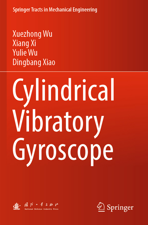 Cylindrical Vibratory Gyroscope - Xuezhong Wu, Xiang Xi, Yulie Wu, Dingbang Xiao