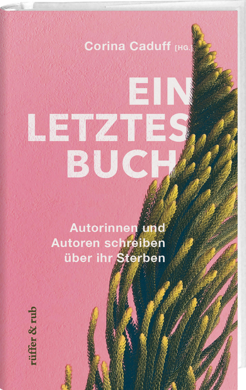 Ein letztes Buch - Christoph Schlingensief, Christopher Hitchens, Cory Taylor, Jenny Diski, Péter Esterházy, Michael Paul Gallagher, Paul Kalanithi, Julie Yip-Williams, Ruth Schweikert