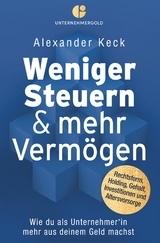 Weniger Steuern & mehr VermÃ¶gen -  Alexander Keck