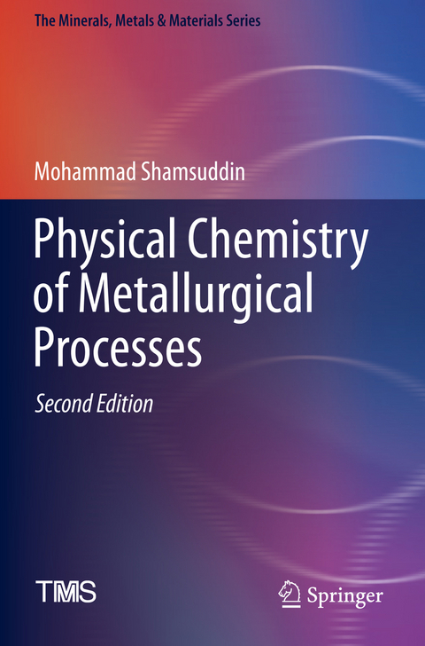 Physical Chemistry of Metallurgical Processes, Second Edition - Mohammad Shamsuddin