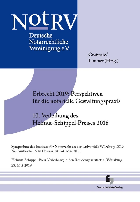 Erbrecht 2019: Perspektiven für die notarielle Gestaltungspraxis, 10. Verleihung des Helmut Schippel-Preises 2018 - 