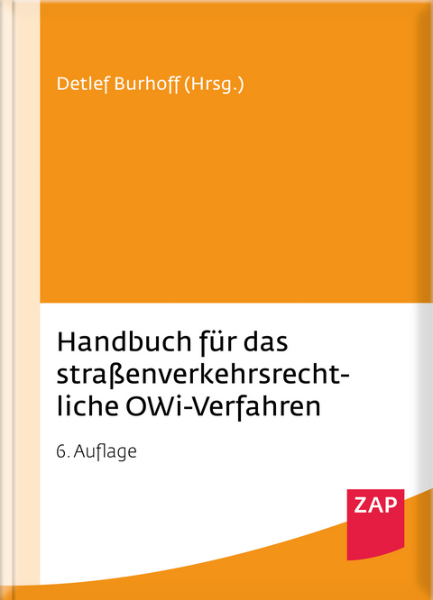 Handbuch für das straßenverkehrsrechtliche OWi-Verfahren - Detlef Burhoff, Axel Deutscher, Sven Eichler, Detlev Groß, Hans-Peter Grün, Mathias Grün, Ralph Gübner, Thorsten Junker, Benjamin Krenberger, Holger Niehaus, Inka Pichler, Angelika Poziemski, Dominik Schäfer, Ralf Schäfer