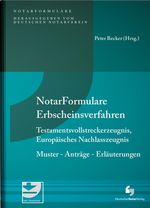 Notarformulare Erbscheinsverfahren - Peter Becker, Matthias Miller, Bernhard Weiss, Martin Löhnig, Felix Ungerer, Timo Lutz, Stefan Mattes