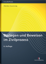 Darlegen und Beweisen im Zivilprozess - Christian Saueressig