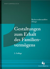 Gestaltungen zum Erhalt des Familienvermögens - Beckervordersandfort, Ansgar; Beckervordersandfort, Ansgar