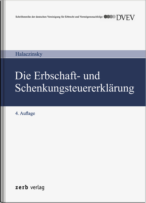 Die Erbschaft- und Schenkungsteuererklärung - DVEV-Ausgabe - Raymond Halaczinsky