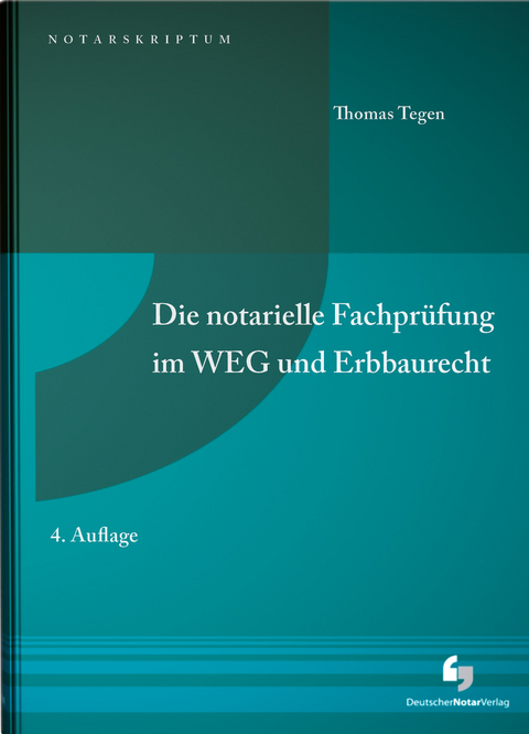 Die notarielle Fachprüfung im WEG und Erbbaurecht - Thomas Tegen