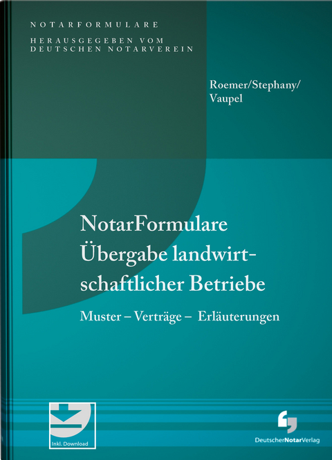 NotarFormulare Übergabe landwirtschaftlicher Betriebe - Heiner Roemer, Ralf Stephany, Christian Vaupel