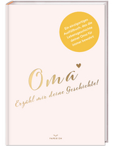 Oma, erzähl mir deine Geschichte! - Pia Loewe