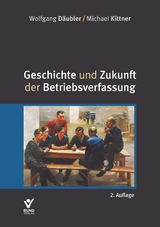 Geschichte und Zukunft der Betriebsverfassung - Däubler, Wolfgang; Kittner, Michael; Cerny, Josef