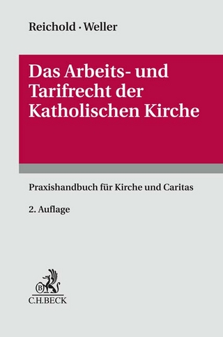 Das Arbeits- und Tarifrecht der katholischen Kirche - Hermann Reichold; Benjamin Weller; Martin Böckel