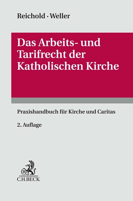 Das Arbeits- und Tarifrecht der katholischen Kirche - Hermann Reichold, Benjamin Weller, Martin Böckel