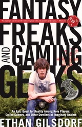 Fantasy Freaks and Gaming Geeks -  Ethan Gilsdorf