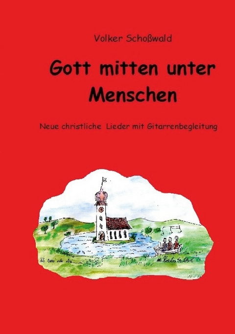 Gott mitten unter Menschen - Volker Schoßwald