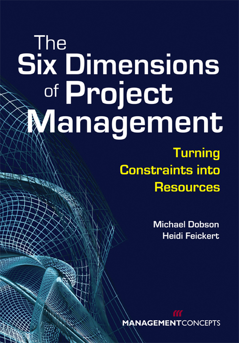 Six Dimensions of Project Management -  Heidi A. Feickert,  Michael S. Dobson PMP