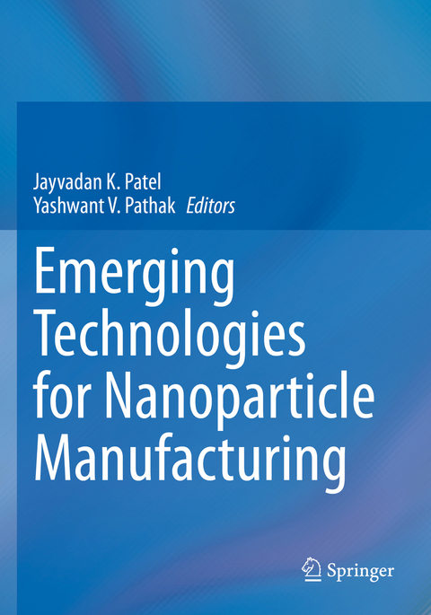 Emerging Technologies for Nanoparticle Manufacturing - 