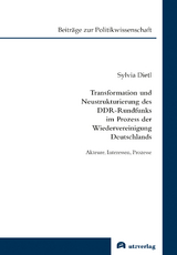 Transformation und Neustrukturierung des DDR-Rundfunks im Prozess der Wiedervereinigung Deutschlands - Sylvia Dietl