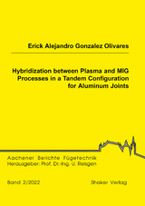 Hybridization between Plasma and MIG Processes in a Tandem Configuration for Aluminum Joints - Erick Alejandro Gonzalez Olivares