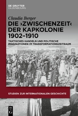 Die ›Zwischenzeit‹ der Kapkolonie 1902–1910 - Claudia Berger