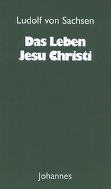 Das Leben Jesu Christi - Ludolf von Ludolf von Sachsen