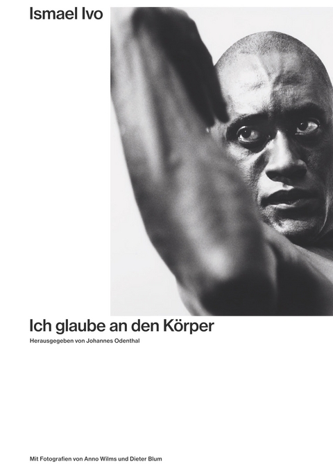 Ismael Ivo. Ich glaube an den Körper - 