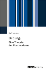 Bildung. Eine Theorie der Postmoderne - Ralf Koerrenz