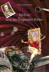 Balduin und die fliegenden Kisten - Uwe Schimunek