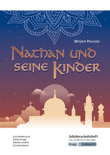 Nathan und seine Kinder – Mirjam Pressler – Schülerarbeitsheft – Realschule - Julia Biedermann, Günter Krapp, Cornelia Zenner, Sabrina UNdank