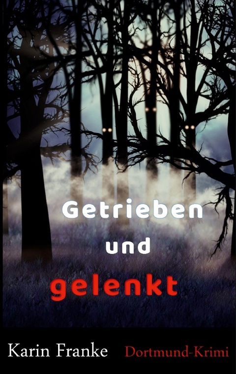 Getrieben und gelenkt - Karin Franke