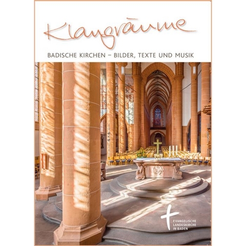 Klangräume. Badische Kirchen - Bilder, Texte und Musik.