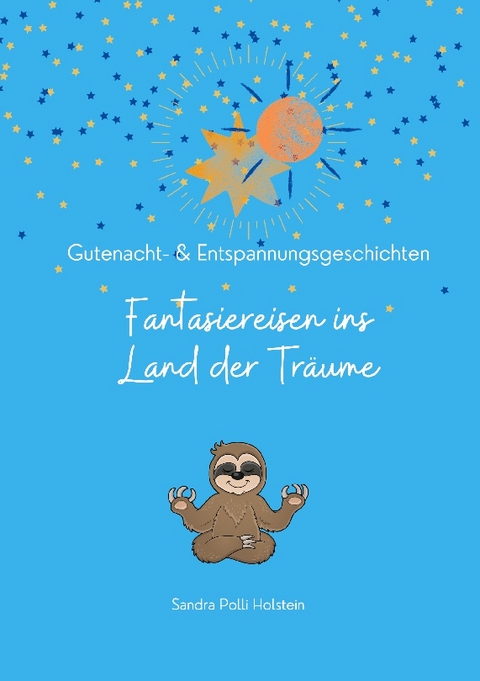 Fantasiereisen ins Land der Träume - Sandra Polli Holstein