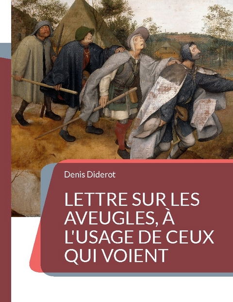 Lettre sur les aveugles, à l'usage de ceux qui voient - Denis Diderot