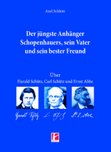 Der jüngste Anhänger Schopenhauers, sein Vater und sein bester Freund - Axel Schlote