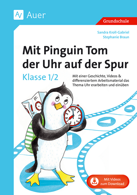 Mit Pinguin Tom der Uhr auf der Spur - Klasse 1/2 - Sandra Kroll-Gabriel, Stephanie Braun