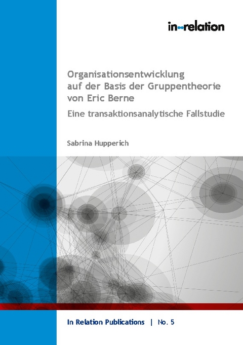 Organisationsentwicklung auf Basis der Gruppentheorie von Eric Berne - Sabrina Hupperich