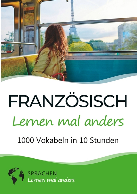 Französisch lernen mal anders - 1000 Vokabeln in 10 Stunden -  Sprachen Lernen Mal Anders