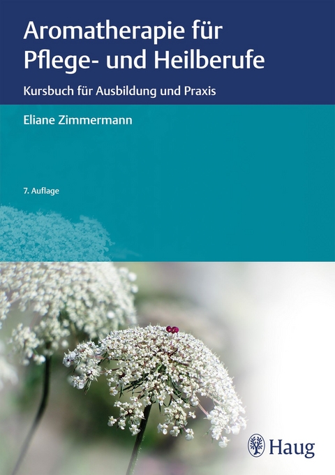 Aromatherapie für Pflege- und Heilberufe - Eliane Zimmermann