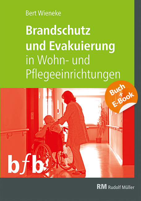 Brandschutz und Evakuierung in Wohn- und Pflegeeinrichtungen - mit E-Book (PDF) - Bert Wieneke