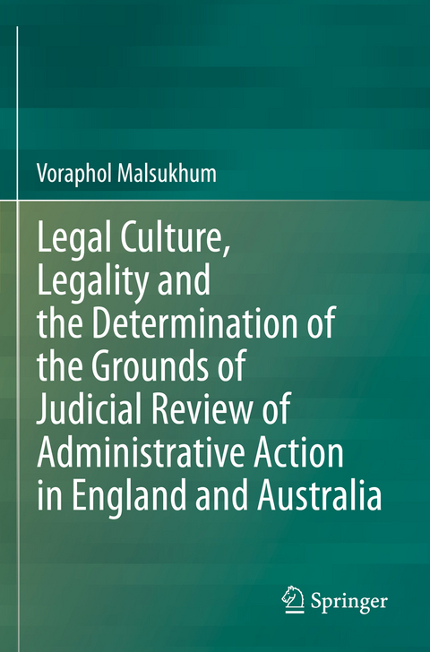 Legal Culture, Legality and the Determination of the Grounds of Judicial Review of Administrative Action in England and Australia - Voraphol Malsukhum