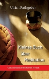 Kleines Buch über Meditation - Ulrich Rathgeber