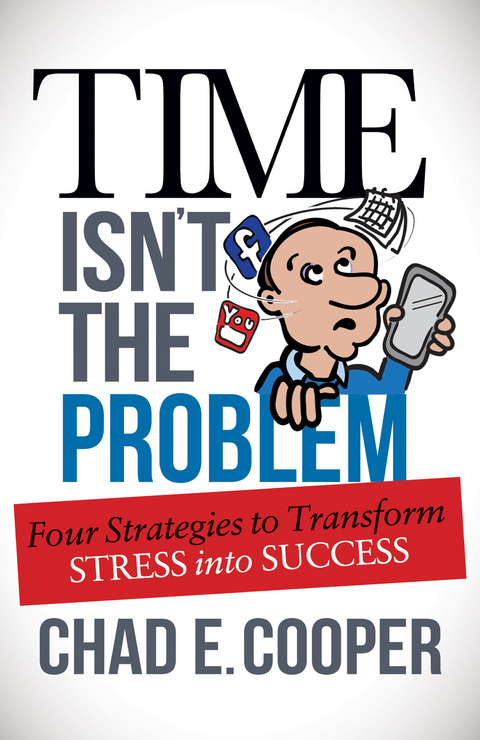 Time Isn't the Problem -  Chad E. Cooper