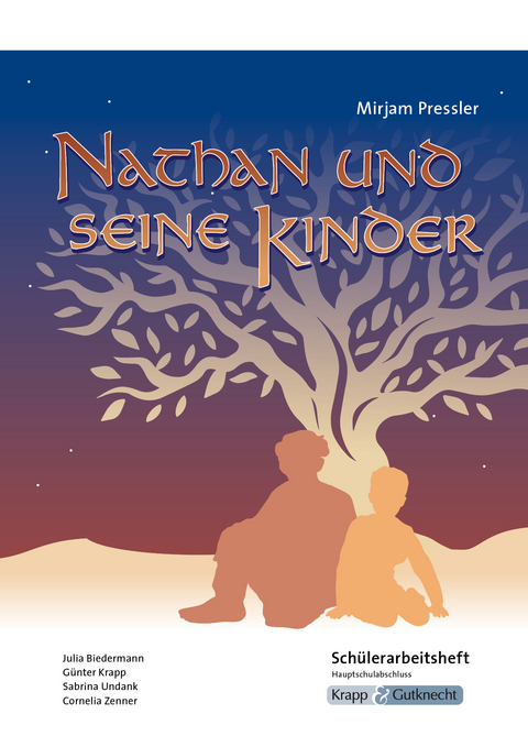 Nathan und seine Kinder – Mirjam Pressler – Schülerarbeitsheft – Hauptschule - Julia Biedermann, Günter Krapp, Cornelia Zenner, Sabrina UNdank