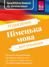 Reise Know-How Sprachführer Deutsch für Ukrainer:innen / Rosmownyk – Nimezka mowa dlja ukrajinziw - Markus Bingel, Olha Ohinska