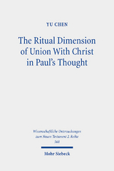 The Ritual Dimension of Union With Christ in Paul's Thought - Yu Chen