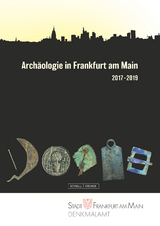 Archäologie in Frankfurt am Main 2017–2019 - Elke Sichert