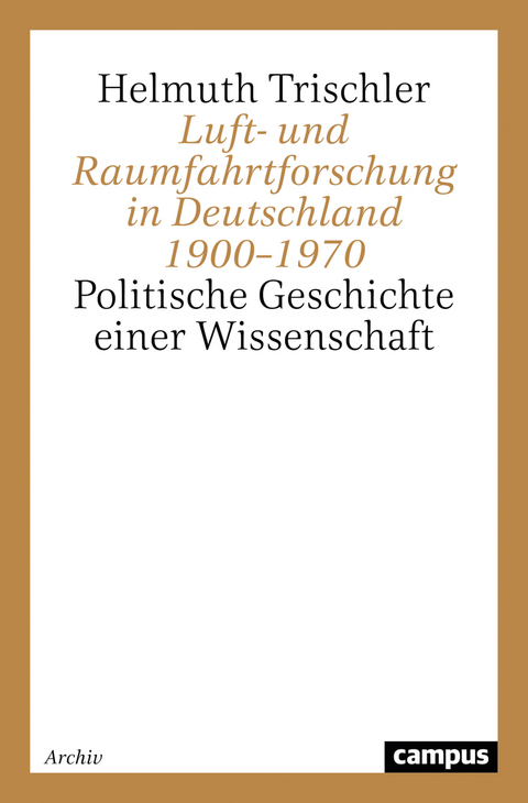 Luft- und Raumfahrtforschung in Deutschland 1900–1970 - Helmuth Trischler