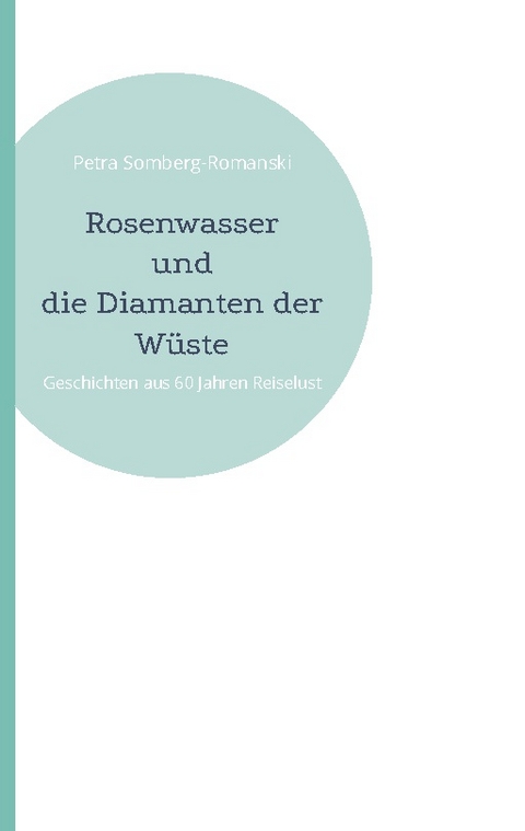 Rosenwasser und die Diamanten der Wüste - Petra Somberg-Romanski