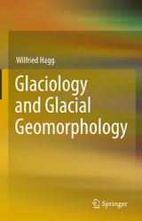 Glaciology and Glacial Geomorphology - Wilfried Hagg